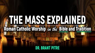 The Mass Explained Roman Catholic Worship in the Bible and Tradition Introduction [upl. by Baecher482]