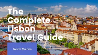 The Complete Lisbon Travel Guide  Travel Tips [upl. by Yrbua]