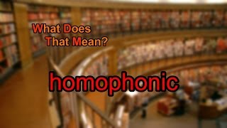 What does homophonic mean [upl. by Cissiee400]