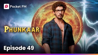 Episode 49  PHUNKAAR  Pocket FM [upl. by Syxela]