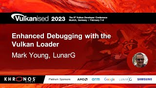 Vulkanised 2023 Enhanced Debugging with the Vulkan Loader [upl. by Roselia]