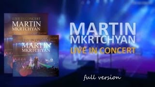 Martin Mkrtchyan Live in Concert  FULL VERSION [upl. by Einial642]