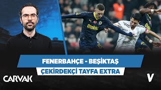 Fenerbahçe  Beşiktaş maç önü analizi  Serkan Akkoyun  Çekirdekçi Tayfa Extra [upl. by Yejus]