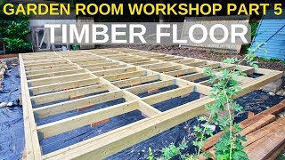 Garden Room Workshop Part 5 Timber floor [upl. by Aihtenyc266]