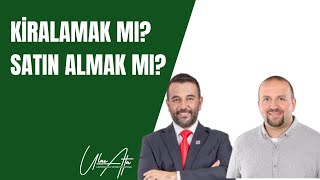 Gayrimenkul Kiralamak mı  Satın Almak mı [upl. by Zurn]