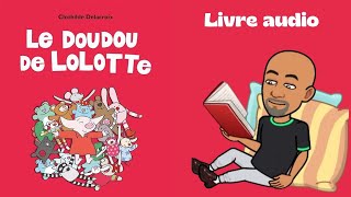 Raconte moi une histoire quotLe doudou de Lolottequot [upl. by Lebazi254]