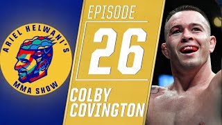 Colby Covington I have ‘unfinished business’ with Tyron Woodley  Ariel Helwani’s MMA Show [upl. by Shank]