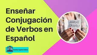 ¿Cómo enseñar Conjugación de Verbos en español [upl. by Lanctot253]