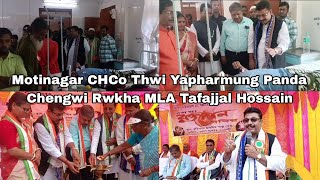 Motinagar CHCo Thwi Yapharmung Panda Chengwi Rwkha MLA Tafajjal Hossain [upl. by Royall]