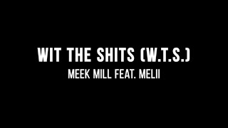 Meek Mill  Wit The Shits WTS ft Melii Lyrics [upl. by Emmaline]