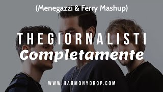 Thegiornalisti  Completamente Menegazzi amp Ferry Mashup [upl. by Keverne]