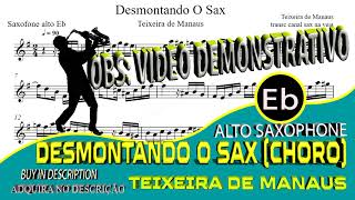 DESMONTANDO O SAX  choroTeixeira de Manaus Sax alto Eb [upl. by Eniale]