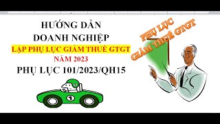 HƯỚNG DẪN LẬP PHỤ LỤC GIẢM THUẾ GTGT PHỤ LỤC 1012023QH15 [upl. by Noorah417]