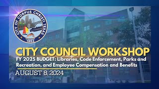 City of Corpus Christi  City Council Budget Workshop Meeting August 8 2024 [upl. by Cuthbertson]