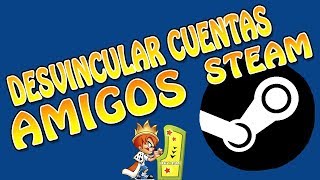 Desvincular Cuentas en Steam de Amigos y Familiares [upl. by Kcirdled717]