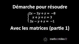 Principe pour résoudre un système déquations grâce aux matrices partie 1 [upl. by Yesima]