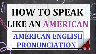 Learn English Today  PRONUNCIATION  How to speak like an American [upl. by Katinka690]