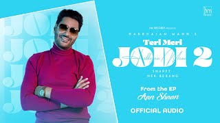 Harbhajan Mann Teri Meri Jodi 2 Official Audio  Snappy [upl. by Sualokcin]