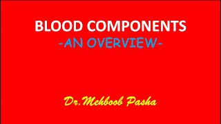 BLOOD COMPONENTS DrMehboob Pasha [upl. by Leumek]