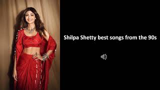 Best Shilpa Shetty Songs from 90s [upl. by Eimerej]