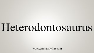 How To Say Heterodontosaurus [upl. by Yasdnil]