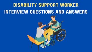 Disability Support Worker Interview Questions And Answers [upl. by Nawiat]