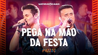 Matheus amp Kauan  Pega Na Mão Da Festa PRAIOU Ao Vivo em São Paulo [upl. by Milt]