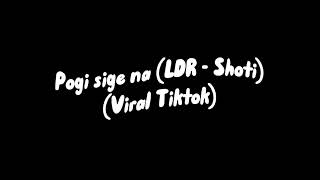 Pogi sige na LDR  Shoti Viral tiktok music sound [upl. by Genie548]