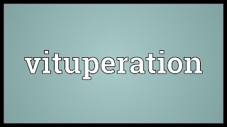 Vituperation Meaning [upl. by Ayhtin]