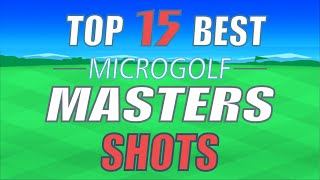 Top15 Best Shots  Micro Golf Masters [upl. by Assinna]