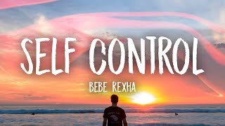 Bebe Rexha  Self Control Lyrics [upl. by Robby]