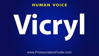 How To Pronounce Vicryl [upl. by Cherilynn]