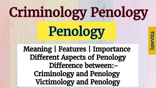 Penology Lecture Meaning Features Importance Aspects Difference bw Criminology and Penology [upl. by Akinahc925]