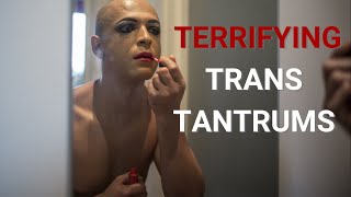 Terrifying trans tantrums captured on camera [upl. by Dorcus935]