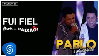 Pablo  Fui Fiel ÊeePaixão Áudio Oficial [upl. by Grassi829]