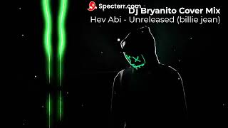 Hev Abi  Unreleased billie jean  Dj Bryanito Remix [upl. by Sirref]