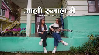 Jali Rumal Mai  जाली रुमाल मै   Trishna Gurung ft Shriya Rawal Chettri  Darjeeling [upl. by Vevay222]