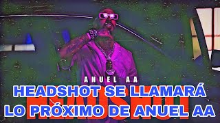 Headshot de Anuel AA se estrenará en unos días [upl. by Anwahsit]