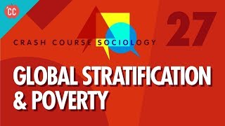 Global Stratification amp Poverty Crash Course Sociology 27 [upl. by Ylrebmek229]