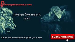 Dearson feat Uncle R  Spirit [upl. by Isak521]