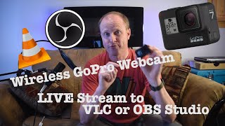 Wirelessly Stream GoPro Hero 789 to OBS Studio VLC Computers etc [upl. by Yerg]