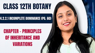 CLASS 12  CH4 PRINCIPLES OF INHERITANCE AND VARAITIONS  NCERT PG 60  INCOMPLETE DOMINANCE [upl. by Nyleda293]