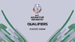 AFC Asian Cup Saudi Arabia 2027™ Qualifiers Playoff Draw [upl. by Arodoet]