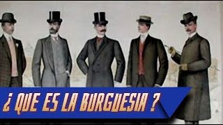 ¿ QUE ES LA BURGUESIA [upl. by Brett26]