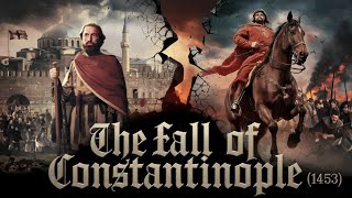 1453 The Fall of Constantinople – The Battle That Changed History Forever [upl. by Auqinal]