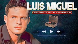 Luis Miguel Mix Romantico  Viejitas Pero Bonitas Romanticas  Baladas Romanticas [upl. by Ezar]