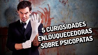 5 curiosidades enlouquecedoras sobre psicopatas [upl. by Kohsa]