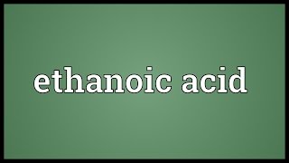 Ethanoic acid Meaning [upl. by Aramois]