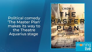 Political comedy The Master Plan makes its way to the Theatre Aquarius stage [upl. by Joh647]