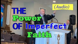 First Sermon Since A Stroke 80 Days Earlier The Power of Imperfect Faith [upl. by Nnylaehs]